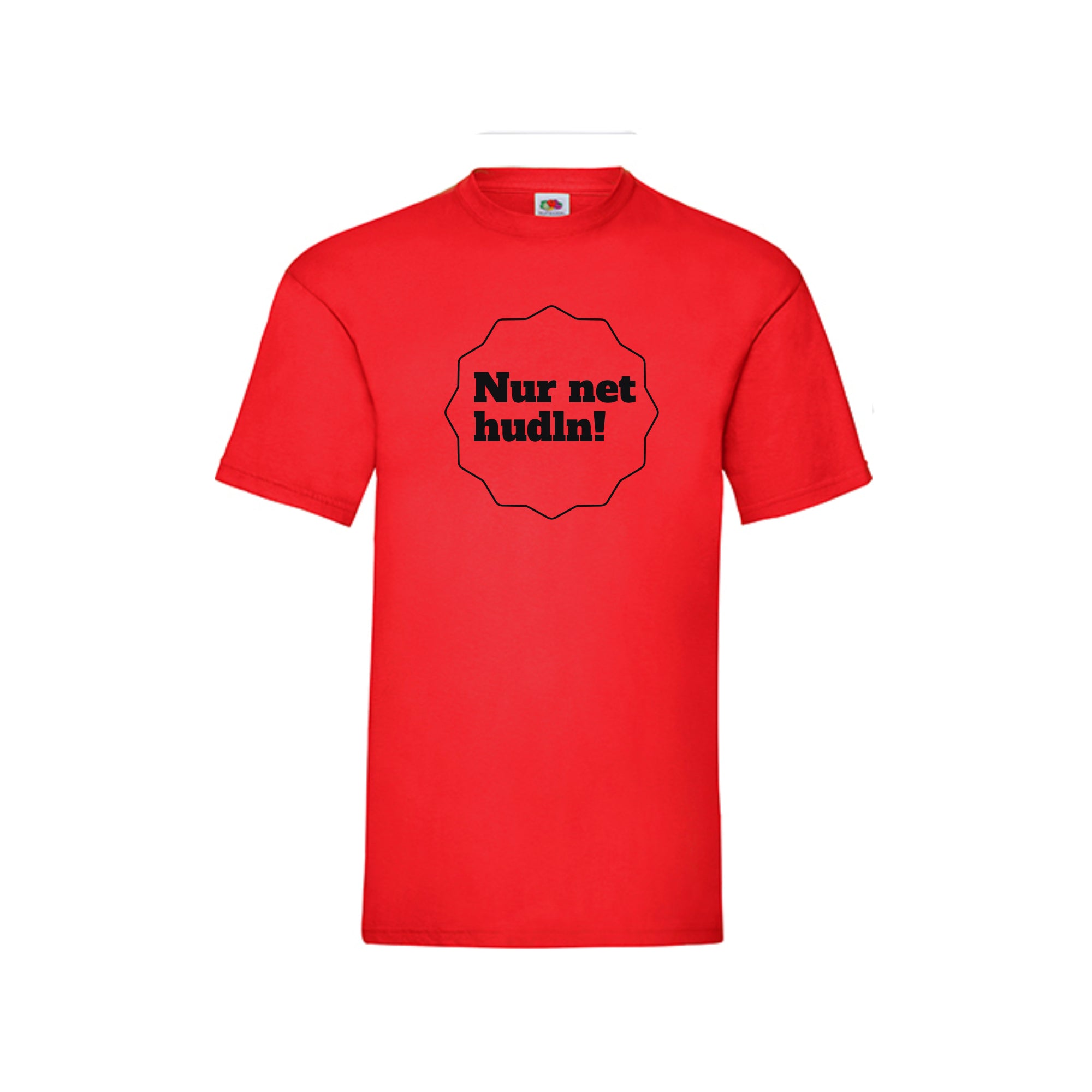 Nur net hudln! T-Shirt