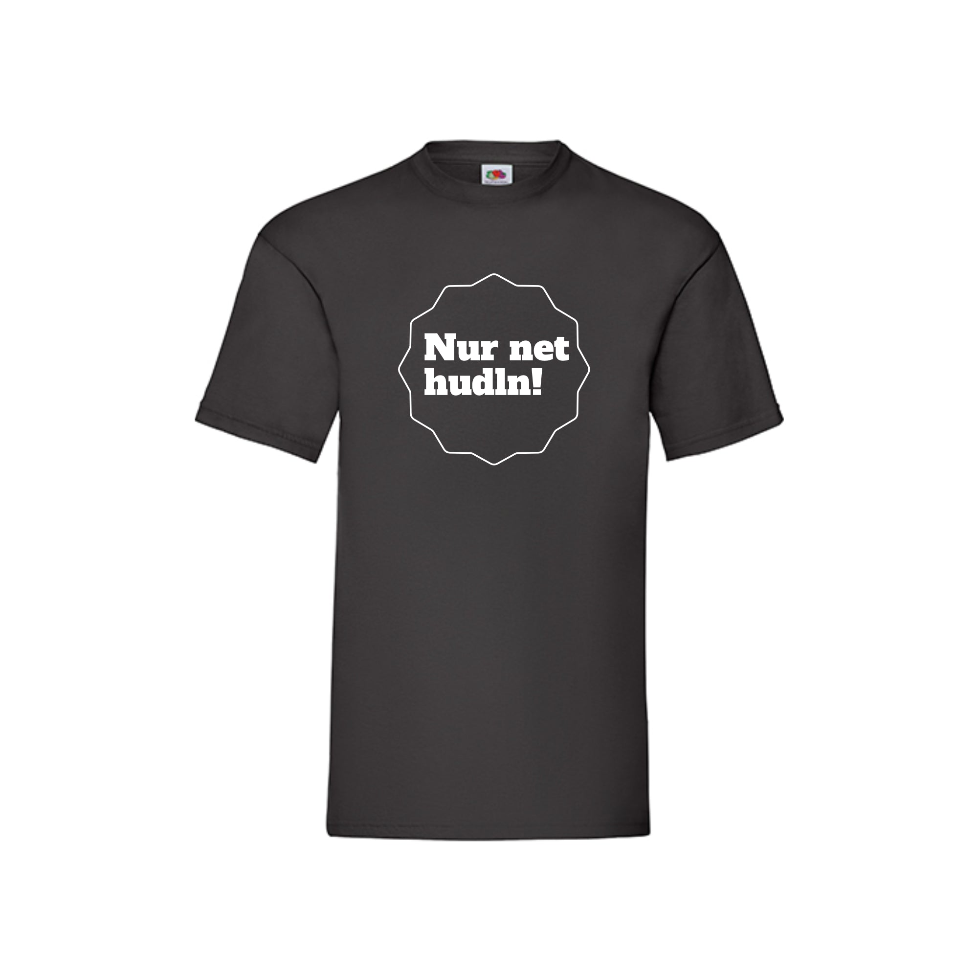 Nur net hudln! T-Shirt