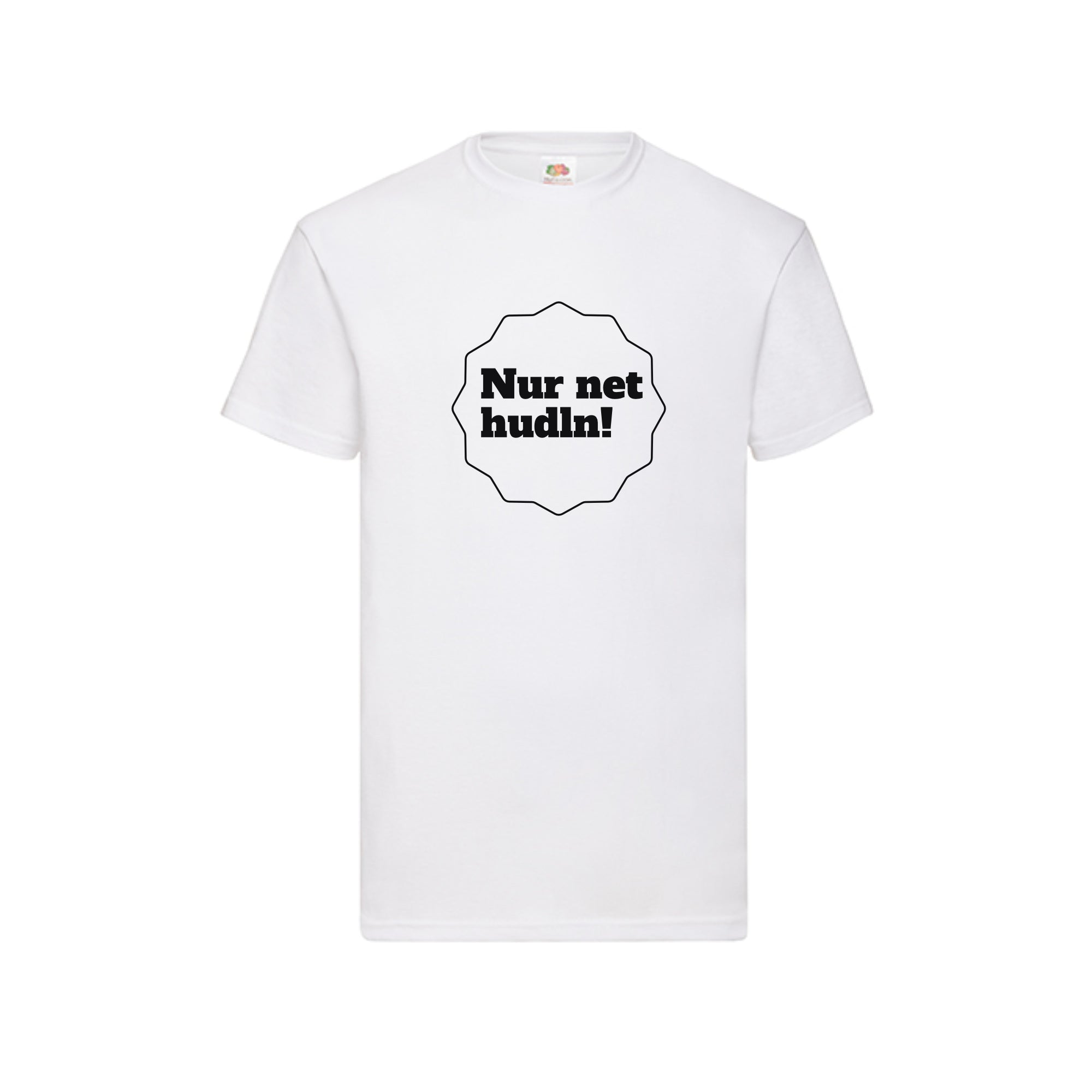 Nur net hudln! T-Shirt